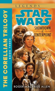 Showdown at Centerpoint: Star Wars Legends (The Corellian Trilogy) 