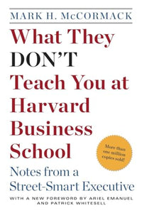 What They Don't Teach You at Harvard Business School 