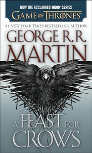 A Feast for Crows (HBO Tie-in Edition): A Song of Ice and Fire: Book Four 