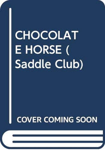 Saddle Club 32: Chocolate Horse 