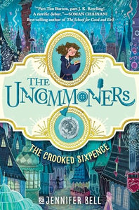 The Uncommoners #1: The Crooked Sixpence 