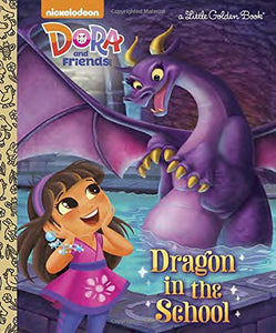 Dragon in the School (Dora and Friends) 