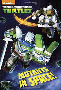 Mutants in Space! (Teenage Mutant Ninja Turtles) 