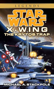 The Krytos Trap: Star Wars Legends (X-Wing) 