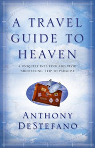 A Travel Guide To Heaven 