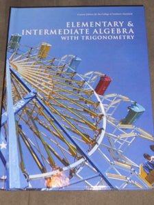 Elementary & Intermediate Algebra with Trigonometry - Custom Edition for the College of Southern Maryland 