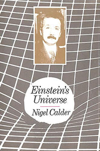 Einstein's Universe: Guide to the Theory of Relativity 