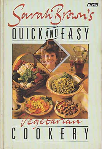 Sarah Brown's Quick and Easy Vegetarian Cookery