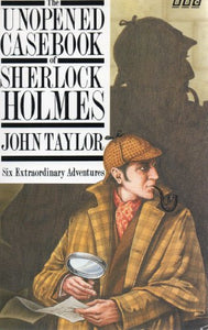 The Unopened Casebook of Sherlock Holmes 