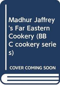 Madhur Jaffrey's Far Eastern Cookery 