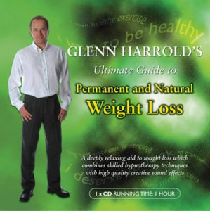 Glenn Harrold's Ultimate Guide to Permanent and Natural Weight Loss 