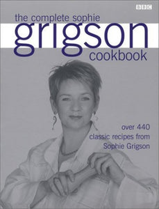 The Complete Sophie Grigson Cookbook 