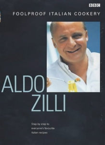 Aldo Zilli's Foolproof Italian Cookery 