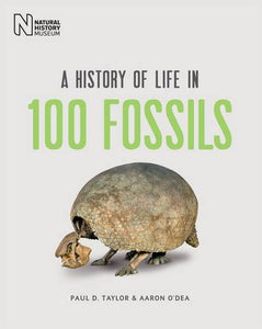 A History of Life in 100 Fossils 