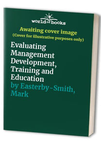 Evaluating Management Development, Training and Education 