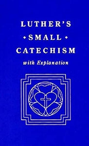 Luther's Small Catechism, with Explanation 