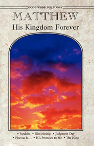 Matthew His Kingdom Forever: Gods WD for Today 