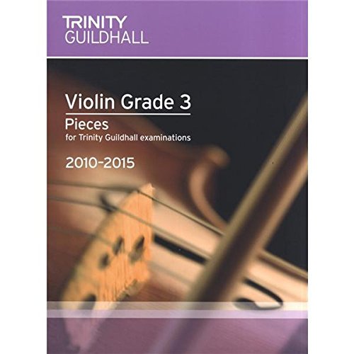 Trinity Guildhall: Violin Grade 3 Pieces - 2010 To 2015. Sheet Music for Violin, Piano Accompaniment