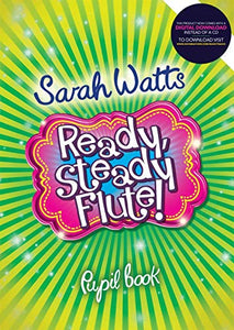 Ready Steady Flute! - Pupil Book - Sarah Watts 