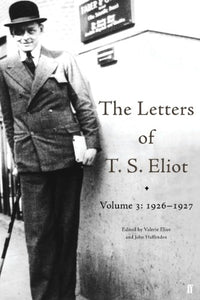 The Letters of T. S. Eliot Volume 3: 1926-1927 