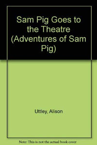 Sam Pig Goes to the Theatre 