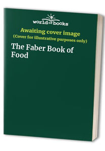 The Faber Book of Food 