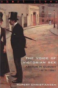 The Voice Of Victorian Sex : A H Clough 