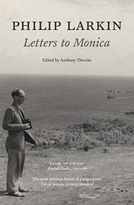 Philip Larkin: Letters to Monica 