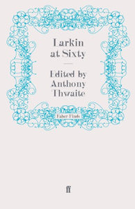 Larkin at Sixty 