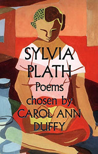 Sylvia Plath Poems Chosen by Carol Ann Duffy 