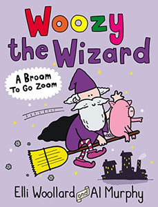 Woozy the Wizard: A Broom to Go Zoom 