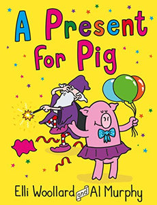 Woozy the Wizard: A Present for Pig 