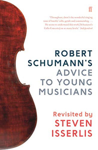 Robert Schumann's Advice to Young Musicians 