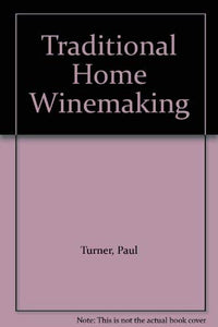 Traditional Home Winemaking 