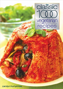 The Classic 1000 Vegetarian Recipes 