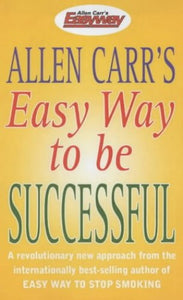 Allen Carr's Easy Way to be Successful 