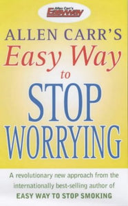 The Easy Way to Stop Worrying 