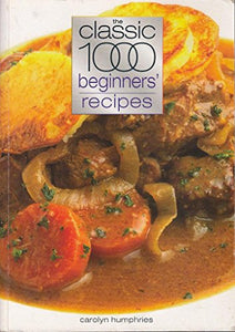 The Classic 1000 Beginners' Recipes 