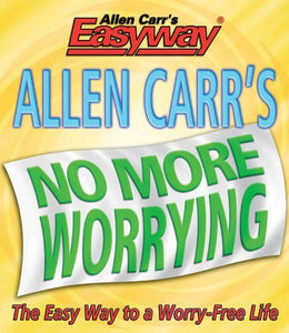 Allen Carrs No More Worrying 