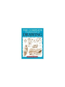 The Complete Fundamentals of Drawing 