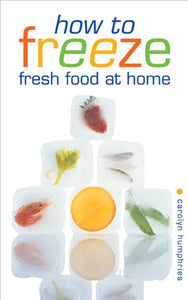 How to Freeze Fresh Food at Home 