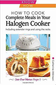 How to Cook Complete Meals in Your Halogen Cooker, Know How 