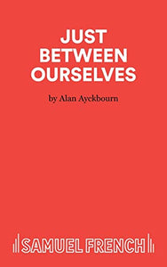 Just Between Ourselves 