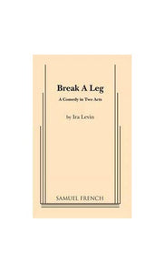 Break a leg: A comedy in two acts 