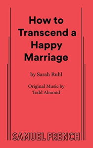 How to Transcend a Happy Marriage 