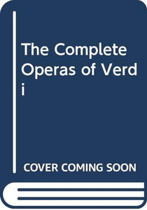 The Complete Operas of Verdi 