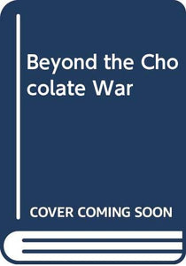 Beyond the Chocolate War 