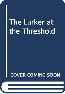 The Lurker at the Threshold 