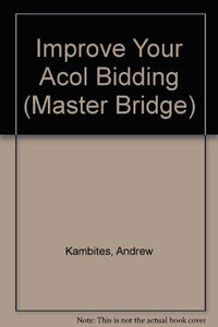 Improve Your Acol Bidding 