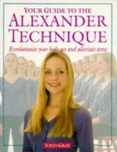 Your Guide to the Alexander Technique 